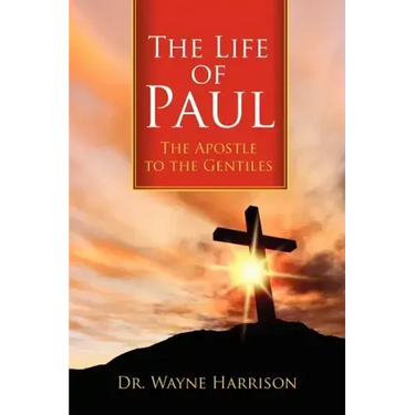 The Life of Paul: The Apostle to the Gentiles