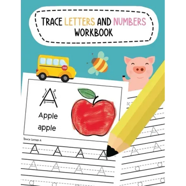 Trace Letters and Numbers Workbook: Learn To Write Alphabet A-Z (Uppercase and Lowercase) and Number 1-10 Writing Practice for Pre K, Kindergarten, an