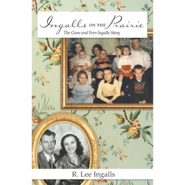 Ingalls on the Prairie: The Gene and Fern Ingalls Story