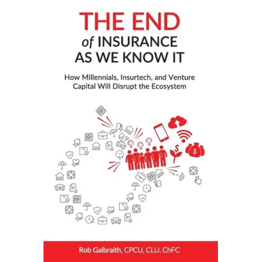 The End of Insurance As We Know It: How Millennials, Insurtech, and Venture Capital Will Disrupt the Ecosystem