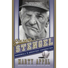 Casey Stengel: Baseball's Greatest Character