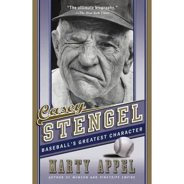 Casey Stengel: Baseball's Greatest Character