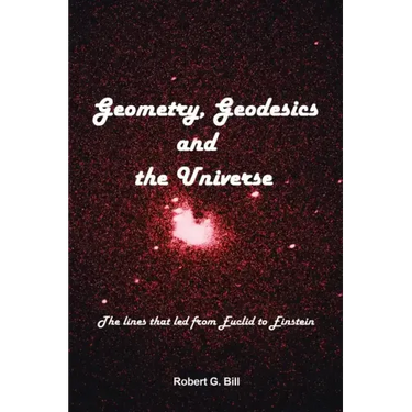 Geometry, Geodesics, and the Universe: The Lines that Led from Euclid to Einstein