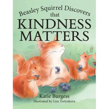 Beasley Squirrel Discovers that Kindness Matters
