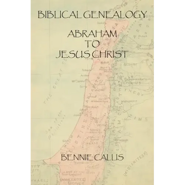 Biblical Genealogy Abraham to Jesus Christ