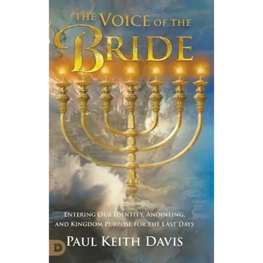 The Voice of the Bride: Entering Our Identity, Anointing, and Kingdom Purpose for the Last Days