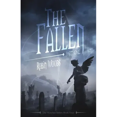 The Fallen: Part One: The Watcher Series: Book Four