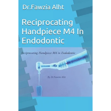 Reciprocating Handpiece M4 In Endodontic: Endodontic book