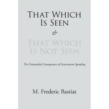 That Which Is Seen and That Which Is Not Seen