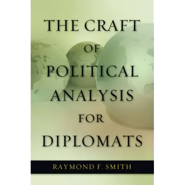 The Craft of Political Analysis for Diplomats