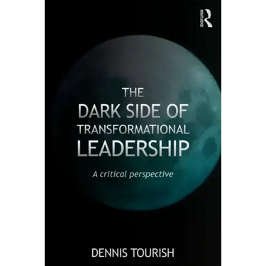 The Dark Side of Transformational Leadership: A Critical Perspective