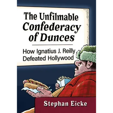 The Unfilmable Confederacy of Dunces: How Ignatius J. Reilly Defeated Hollywood