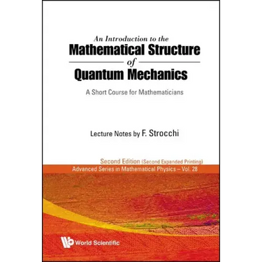 Introduction to the Mathematical Structure of Quantum Mechanics, An: A Short Course for Mathematicians (2nd Edition)