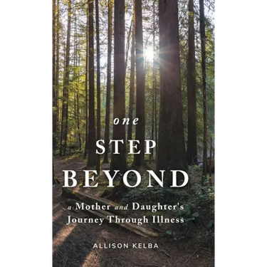 One Step Beyond: A Mother and Daughter's Journey Through Illness