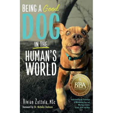 Being A (Good) Dog In The Human's World: Understanding the Psychology of Misbehaving Dogs and Why Yours Cowers, Growls and Bites