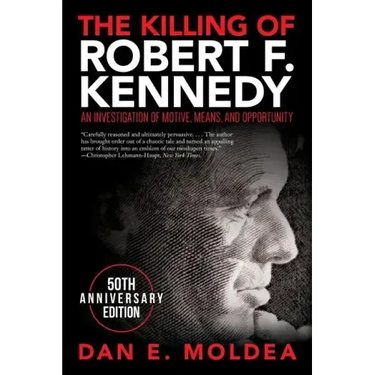 The Killing of Robert F. Kennedy: An Investigation of Motive, Means, and Opportunity