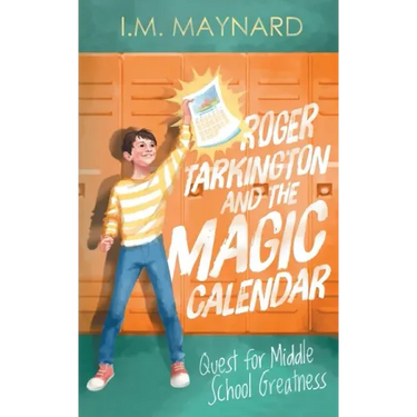 Roger Tarkington and the Magic Calendar: Quest for Middle School Greatness