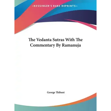 The Vedanta Sutras with the Commentary by Ramanuja
