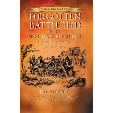 Forgotten Battlefield of the First Texas Revolution: The First Battle of Medina August 18, 1813