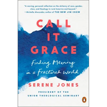 Call It Grace: Finding Meaning in a Fractured World