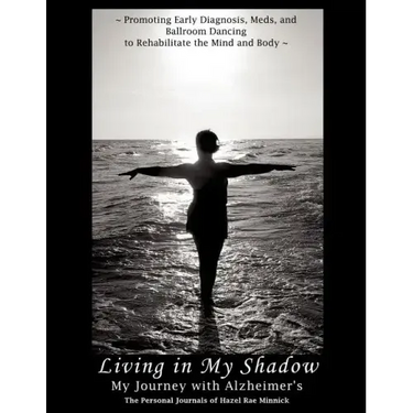 Living in My Shadow, My Journey with Alzheimer's