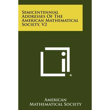 Semicentennial Addresses of the American Mathematical Society, V2