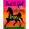 Just A Girl Who Loves Horses - Colouring, Drawing & Creative Writing For Horse Crazy Girls: Horse Gift For Girls
