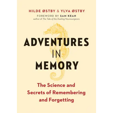 Adventures in Memory: The Science and Secrets of Remembering and Forgetting