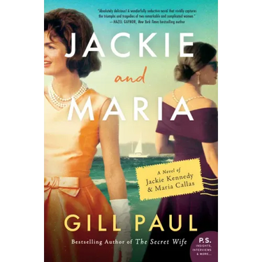 Jackie and Maria: A Novel of Jackie Kennedy & Maria Callas