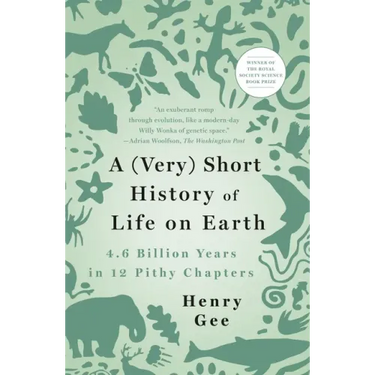 A (Very) Short History of Life on Earth: 4.6 Billion Years in 12 Pithy Chapters