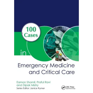 100 Cases in Emergency Medicine and Critical Care