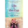Life by the Cup: Inspiration for a Purpose-Filled Life