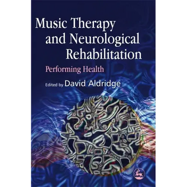 Music Therapy and Neurological Rehabilitation: Performing Health