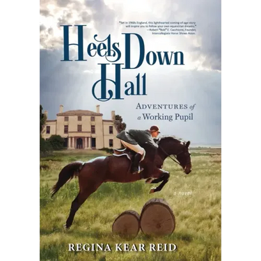Heels Down Hall: Adventures of a Working Pupil