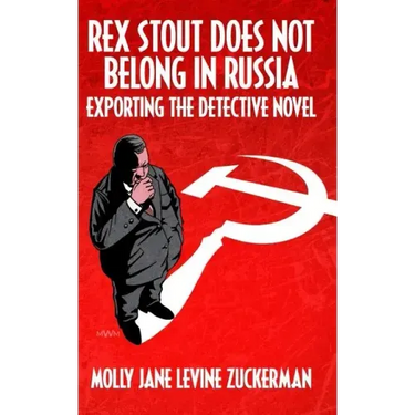 Rex Stout Does Not Belong In Russia: Exporting the Detective Novel