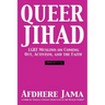 Queer Jihad: LGBT Muslims on Coming Out, Activism, and the Faith