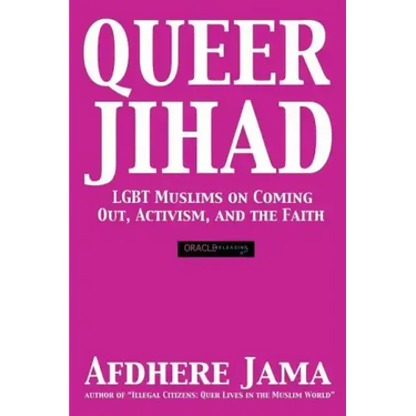 Queer Jihad: LGBT Muslims on Coming Out, Activism, and the Faith