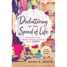 Decluttering at the Speed of Life: Winning Your Never-Ending Battle with Stuff