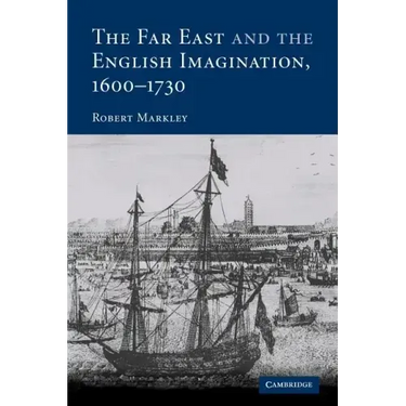 The Far East and the English Imagination, 1600 1730