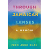Through Jamaican Lenses: A Memoir