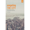 Exegeting the City: What You Need to Know About Church Planting in the City Today