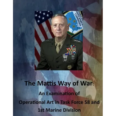 The Mattis Way of War: An Examination of Operational Art in Task Force 58 and 1st Marine Division