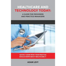 Healthcare And Technology Today: A Guide for Providers and Practice Managers