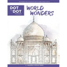 World Wonders - Dot to Dot Puzzle (Extreme Dot Puzzles with over 15000 dots): Extreme Dot to Dot Books for Adults - Challenges to complete and color