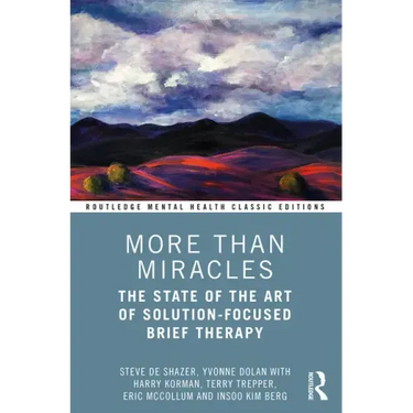 More Than Miracles: The State of the Art of Solution-Focused Brief Therapy