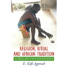 Religion, Ritual and African Tradition: African Foundations