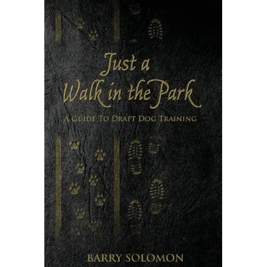 Just a Walk in the Park: A Guide to Draft Dog Training