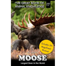 Moose: Largest Deer in the World (includes 20+ magnificent photos!)