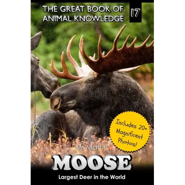 Moose: Largest Deer in the World (includes 20+ magnificent photos!)