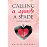Calling a Spade a Spade: Poetry & Prose